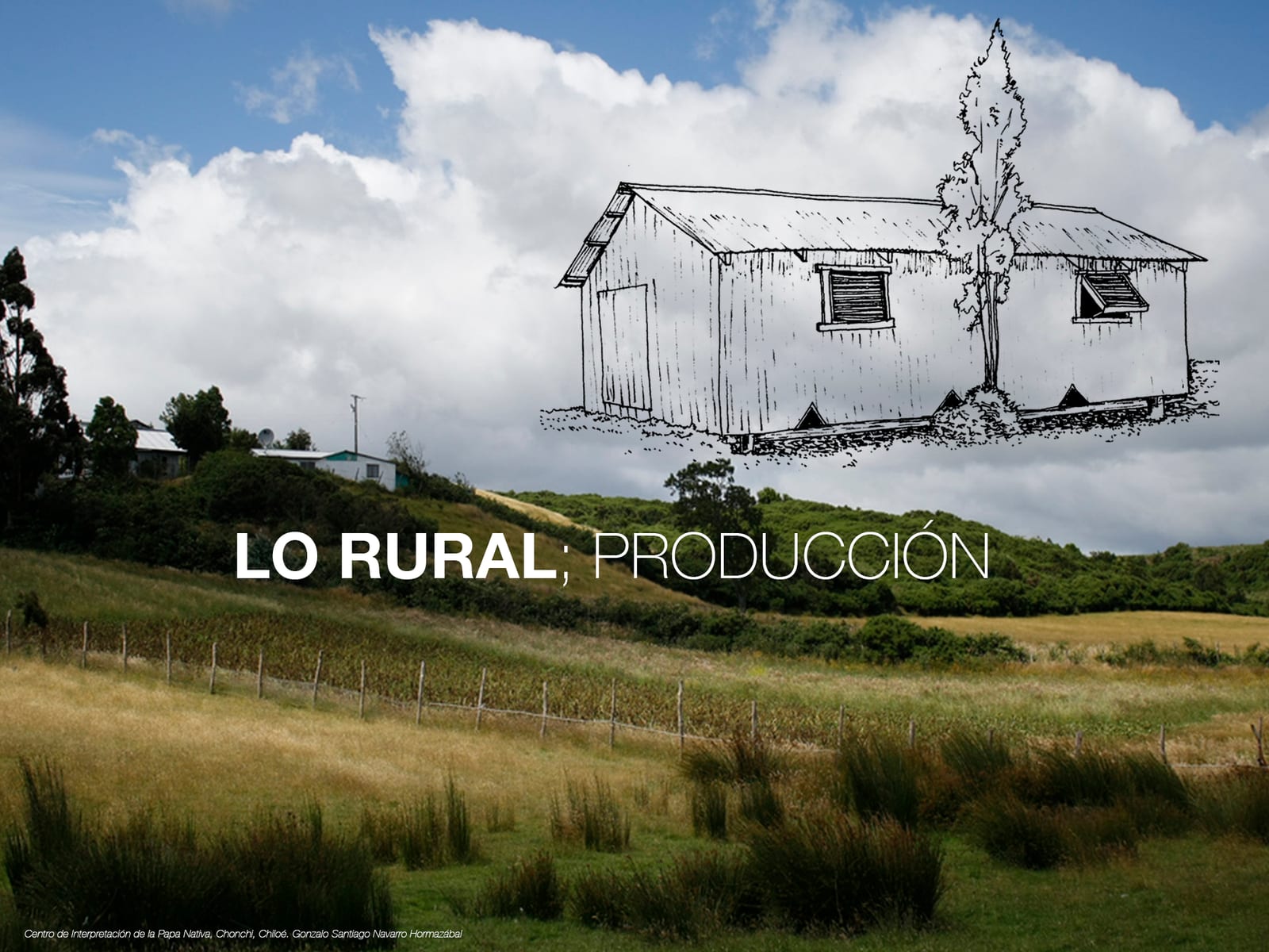 Drawing of a Chilote storage shed overlaid on a photograph of farmland, under the heading «the rural: production»